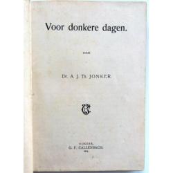 Dr A.J.Th. Jonker - Voor donkere dagen (1e druk 1901)